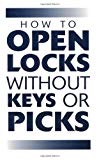 How To Open Locks Without Keys Or Picks (Locksmithing)