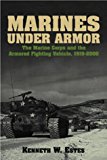Marines Under Armor: The Marine Corps and the Armored Fighting Vehicle, 1916-2000
