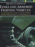 The Encyclopedia of Tanks and Armored Fighting Vehicles: The Comprehensive Guide to over 900 Armored Fighting Vehicles from 1915 to the Present Day