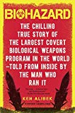 Biohazard: The Chilling True Story of the Largest Covert Biological Weapons Program in the World