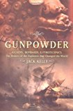 Gunpowder: Alchemy, Bombards, and Pyrotechnics : The History of the Explosive That Changed the World