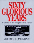 Sixty Glorious Years: A Tribute to the Douglas DC-3 Dakota