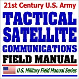 U.S. Army Tactical Satellite Communications (FM 24-11): Milstar, UHF, Multichannel, Manpack, Antijamming