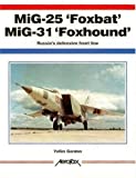 MiG-25 'Foxbat' MiG-31 'Foxhound': Russia's Defensive Front Line